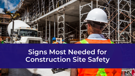 Signs Most Needed for Construction Site Safety
