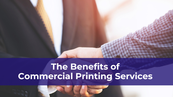 The Benefits of Commercial Printing Services